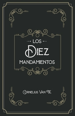 Los diez mandamientos by Van Til, Cornelius