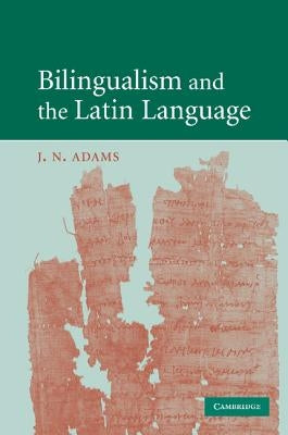 Bilingualism and the Latin Language Paperback Cambridge University Press