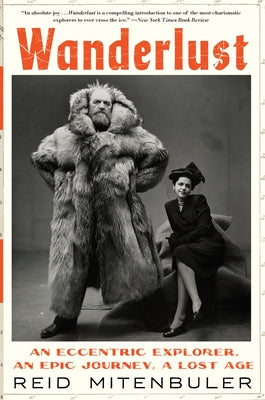 Wanderlust: An Eccentric Explorer, an Epic Journey, a Lost Age Paperback Mariner Books