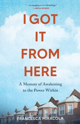 I Got It from Here: A Memoir of Awakening to the Power Within Paperback She Writes Press