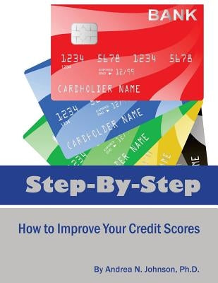 Step by Step: How to Improve Your Credit Scores Paperback Createspace Independent Publishing Platform