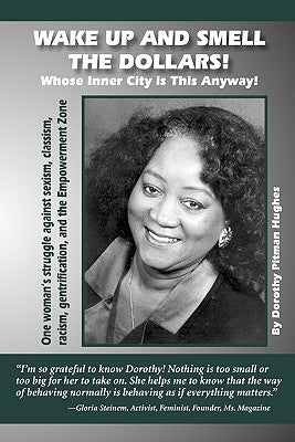 Wake Up and Smell the Dollars!: Whose Inner City Is This Anyway! One Woman's Struggle Against Sexism, Classism, Racism, Gentrification and the Empower Paperback Amber Communications Group, Inc.