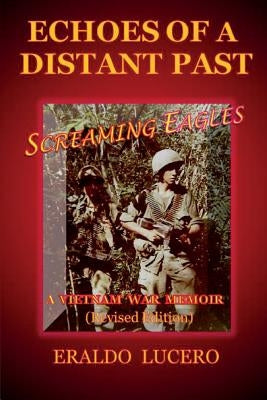 Echoes of a Distant Past: Screaming Eagles: A Vietnam War Memoir Paperback Createspace Independent Publishing Platform