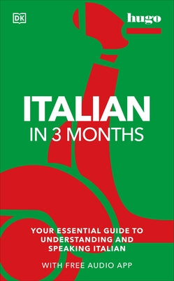 Italian in 3 Months with Free Audio App: Your Essential Guide to Understanding and Speaking Italian Paperback DK Publishing (Dorling Kindersley)