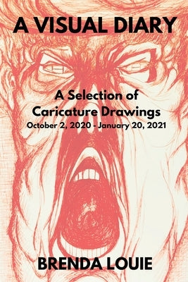 A Visual Diary: A Selection of Caricature Drawings October 2, 2020 - January 20, 2021 Paperback Fully Inspired Publishing