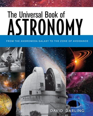 The Universal Book of Astronomy: From the Andromeda Galaxy to the Zone of Avoidance Paperback Trade Paper Press