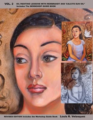 Vol. 2 Oil Painting Lessons with Rembrandt and 'Calcite Sun Oil ': Includes The CSO Workshop Guide Book Paperback Createspace Independent Publishing Platform