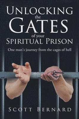 Unlocking The Gates Of Your Spiritual Prison Bible Psalm 27 Ministries, LLC