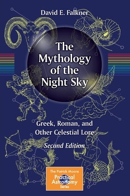 The Mythology of the Night Sky: Greek, Roman, and Other Celestial Lore Paperback Springer