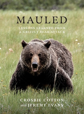Mauled: Lessons Learned from a Grizzly Bear Attack Paperback Rocky Mountain Books Incorporated