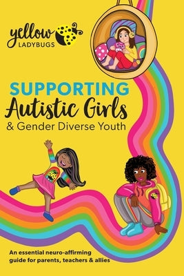 Supporting Autistic Girls & Gender Diverse Youth Paperback Yellow Ladybugs