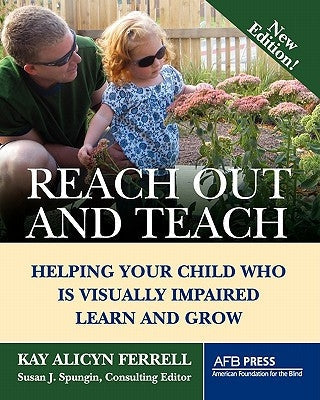 Reach Out and Teach: Helping Your Child Who Is Visually Impaired Learn and Grow Paperback American Printing House for the Blind