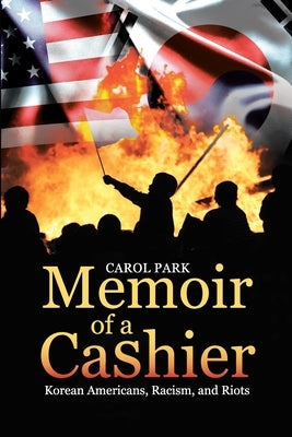 Memoir of a Cashier: Korean Americans, Racism, and Riots Paperback Young Oak Kim Center for Korean American Stud