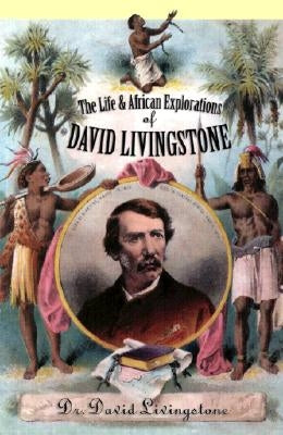The Life and African Exploration of David Livingstone Paperback Cooper Square Press