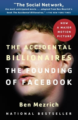 The Accidental Billionaires: The Founding of Facebook: A Tale of Sex, Money, Genius and Betrayal Paperback Anchor Books