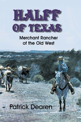 Halff of Texas: A Merchant Rancher of the Old West Paperback Eakin Press