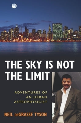 The Sky Is Not the Limit: Adventures of an Urban Astrophysicist Paperback Prometheus Books