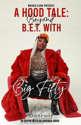 A Hood Tale: Beyond B.E.T. With Big Fifty Paperback Wahida Clark Presents Publishing, LLC