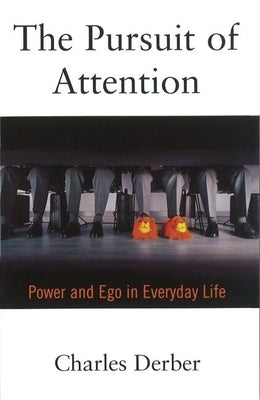 The Pursuit of Attention: Power and Ego in Everyday Life Paperback Oxford University Press, USA