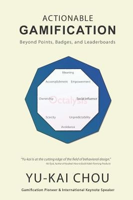Actionable Gamification: Beyond Points, Badges and Leaderboards Paperback Createspace Independent Publishing Platform