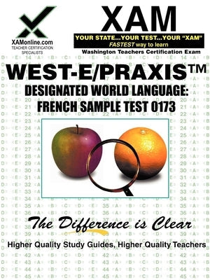 West-E/Praxis II Designated World Language: French Sample Test 0173: Teacher Certification Exam Paperback Xamonline.com
