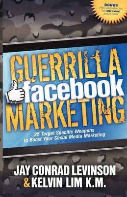 Guerrilla Facebook Marketing: 25 Target Specific Weapons to Boost Your Social Media Marketing Paperback Morgan James Publishing