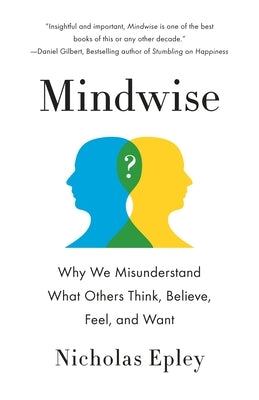 Mindwise: Why We Misunderstand What Others Think, Believe, Feel, and Want Paperback Vintage