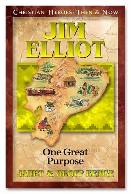 Jim Elliot: One Great Purpose YWAM Publishing