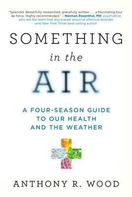 Something in the Air: A Four-Season Guide to Our Health and the Weather Paperback Prometheus Books