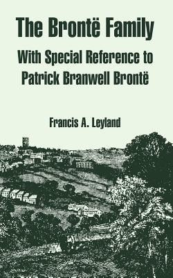 The Bronte Family: With Special Reference to Patrick Branwell Bronte Paperback University Press of the Pacific