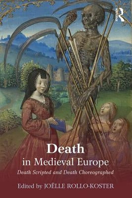 Death in Medieval Europe: Death Scripted and Death Choreographed Paperback Routledge
