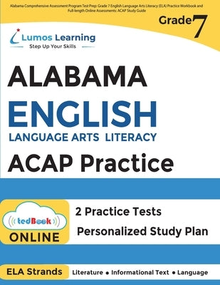 Alabama Comprehensive Assessment Program Test Prep: Grade 7 English Language Arts Literacy (ELA) Practice Workbook and Full-length Online Assessments Paperback Lumos Information Services, LLC