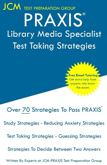 PRAXIS Library Media Specialist - Test Taking Strategies: PRAXIS 5311 - Free Online Tutoring - New 2020 Edition - The latest strategies to pass your e Paperback Jcm Test Preparation Group