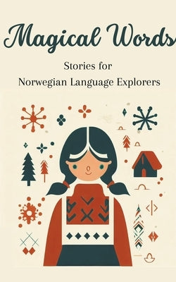 Magical Words: Stories for Norwegian Language Explorers Paperback Teakle