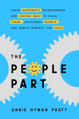 The People Part: Seven Agreements Entrepreneurs and Leaders Make to Build Teams, Accelerate Growth, and Banish Burnout for Good Paperback Hay House Business