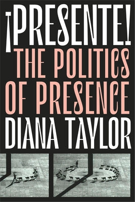 ¡Presente!: The Politics of Presence Paperback Duke University Press