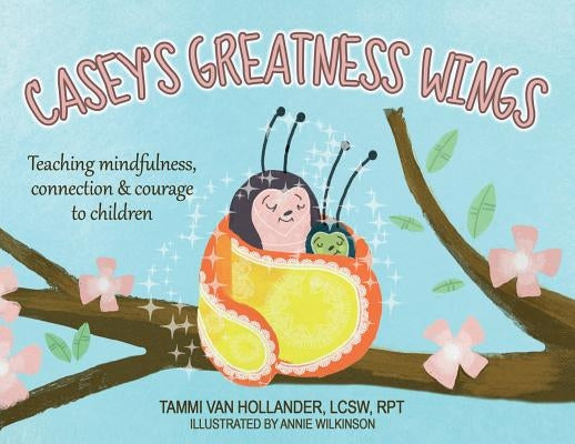 Casey's Greatness Wings: Teaching mindfulness, connection & courage to children Paperback Main Line Therapy, LLC