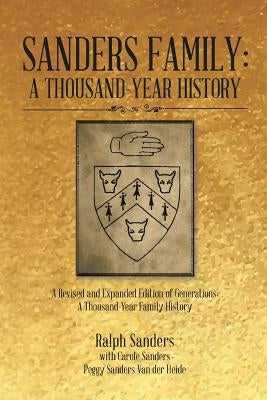 Sanders Family: A Thousand-Year History: A Revised and Expanded Edition of Generations: A Thousand-Year Family History Paperback Xlibris