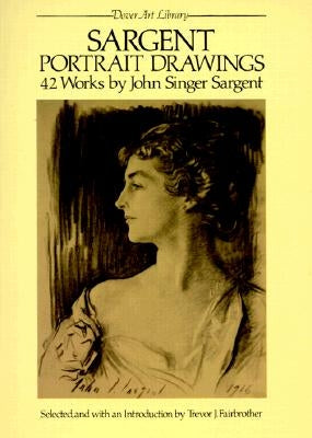 Sargent Portrait Drawings: 42 Works Dover Publications