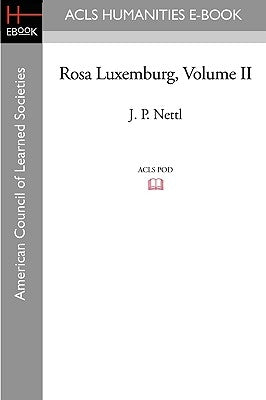 Rosa Luxemburg Volume II Paperback ACLS History E-Book Project