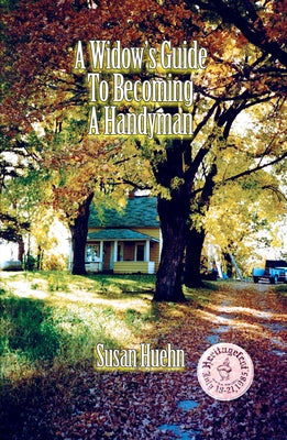 A Widow's Guide to Becoming a Handyman Paperback Ice Cube Press