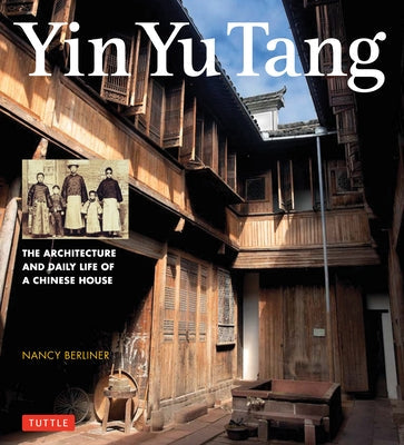 Yin Yu Tang: The Architecture and Daily Life of a Chinese House Paperback Tuttle Publishing