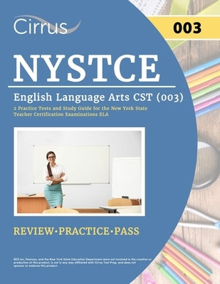 NYSTCE English Language Arts CST (003): 2 Practice Tests and Study Guide for the New York State Teacher Certification Examinations ELA Paperback Cirrus Test Prep