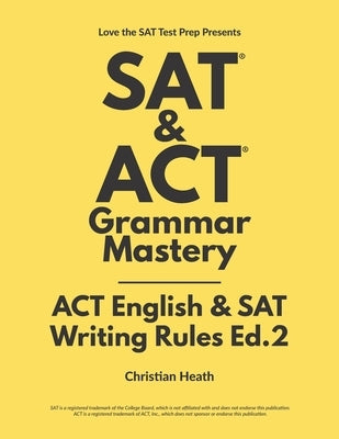 SAT & ACT Grammar Mastery: ACT English & SAT Writing Rules Paperback Love the SAT Academic Press