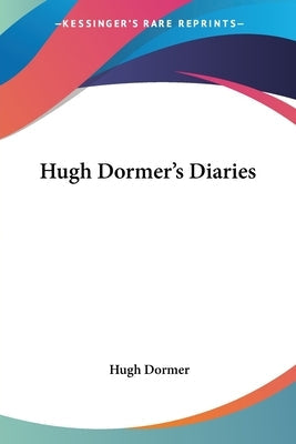 Hugh Dormer's Diaries Paperback Kessinger Publishing