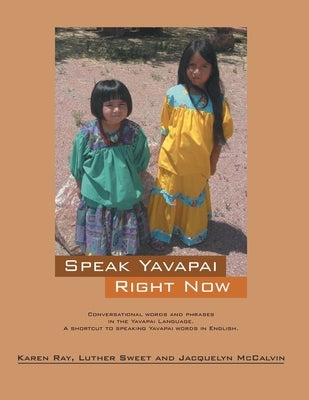 Speak Yavapai Right Now Paperback Outskirts Press