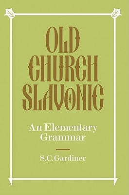 Old Church Slavonic: An Elementary Grammar Paperback Cambridge University Press