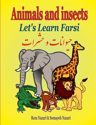 Let's Learn Farsi: Animals and Insects Paperback Createspace Independent Publishing Platform