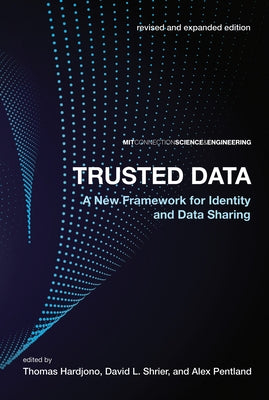 Trusted Data, Revised and Expanded Edition: A New Framework for Identity and Data Sharing Paperback MIT Connection Science & Engineering
