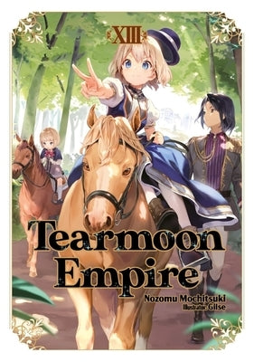 Tearmoon Empire: Volume 13 (Light Novel) by Mochitsuki, Nozomu